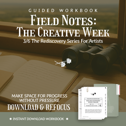 Field Notes: The Creative Week - The Rediscovery Series For Artists™️